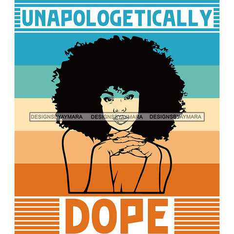 Unapologetically Dope Black Woman With Afro  SVG JPG PNG Vector Clipart Cricut Silhouette Cut Cutting