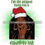 I'm The Reason Santa has A Naughty List Quotes Santa Hat Sexy Exotic Black Woman Christmas Celebration Melanin Nubian Queen SVG Cutting Files For Silhouette Cricut And More