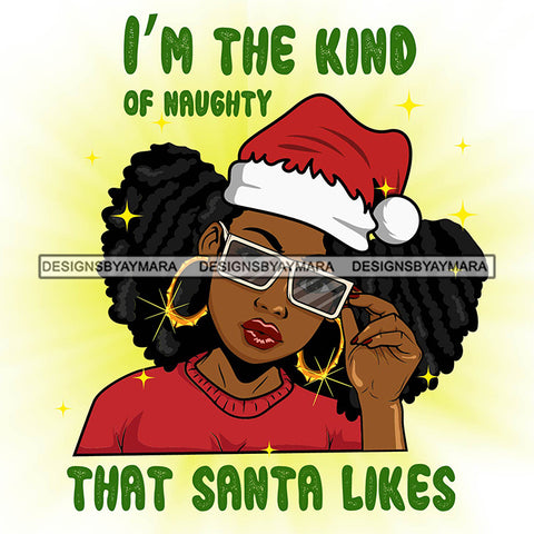 I'm The Kind Of Naughty That Santa Likes Quotes Santa Hat Sexy Exotic Black Woman Christmas Celebration Melanin Nubian Queen SVG Cutting Files For Silhouette Cricut And More
