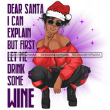 Dear Santa I Can Explain But First Let Me Drink Some Wine Quotes Santa Hat Sexy Exotic Black Woman Christmas Celebration Melanin Nubian Queen SVG Cutting Files For Silhouette Cricut And More