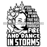 You Can't Break A Girl That Has Walk Through Fire Savage Sarcastic Life Quotes Nubian Melanin Black Girl Magic SVG PNG JPG Cutting Files For Silhouette Cricut More