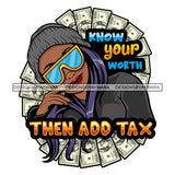 Know Your Worth Then Add Tax Savage Sarcastic Life Quotes Nubian Melanin Black Girl Magic SVG PNG JPG Cutting Files For Silhouette Cricut More