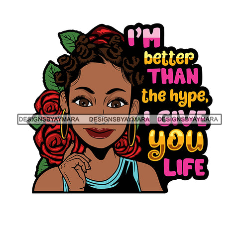 I'm Better Than The Hype, I Give You Life Savage Sarcastic Life Quotes Nubian Melanin Black Girl Magic SVG PNG JPG Cutting Files For Silhouette Cricut More