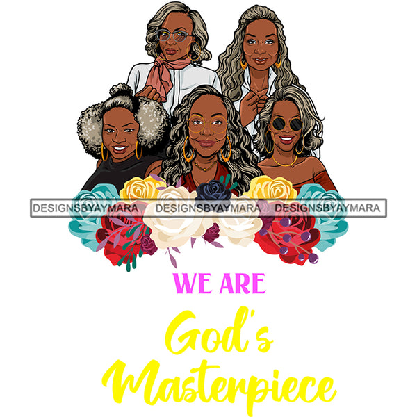 Five Afro Beautiful Mature Ladies God's Masterpiece Religious Quotes Roses Sistas Melanin Nubian White Background SVG JPG PNG Vector Clipart Cricut Silhouette Cut Cutting