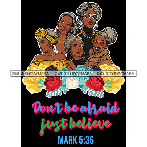 Five Afro Beautiful Mature Ladies Don't Be Afraid Religious Quotes Roses Sistas Melanin Nubian Dark Background SVG JPG PNG Vector Clipart Cricut Silhouette Cut Cutting