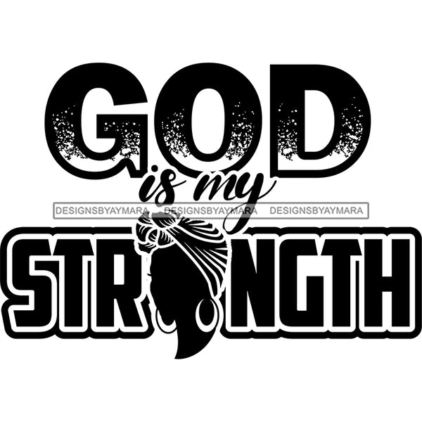 God Is My Strength Phrase In Black And White SVG JPG PNG Vector Clipart Cricut Silhouette Cut Cutting