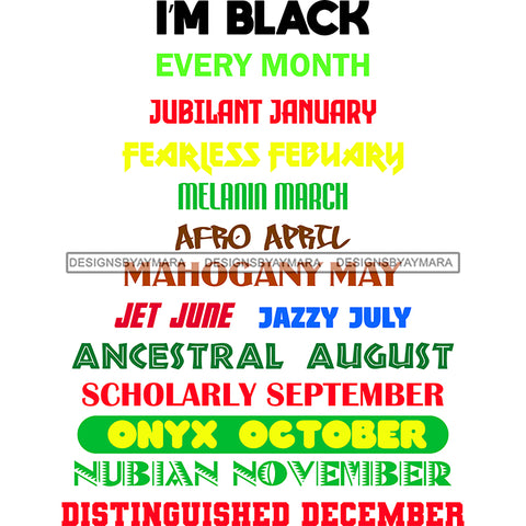 I'm Black Every Month SVG JPG PNG Vector Clipart Cricut Silhouette Cut Cutting
