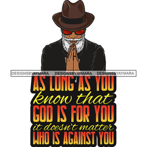 As Long As You Know That God's Is For You Black Older Man Praying God Lord Quotes Prayers Hands Pray Religion Holy Worship Hope Faith Spiritual PNG JPG Cutting Designs