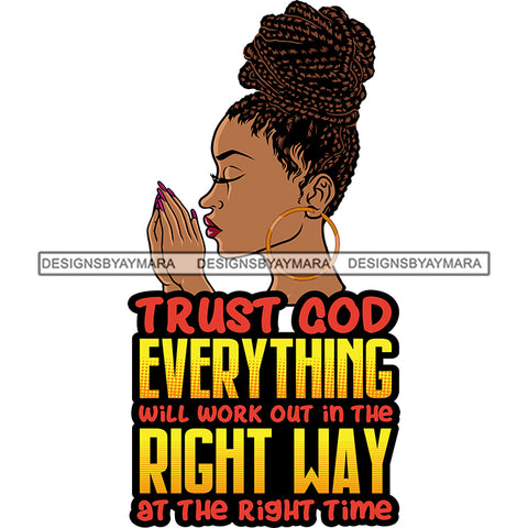 Trust God Everything Melanin Woman Praying God Lord Quotes Prayers Hands Pray Religion Holy Worship Hope Faith Spiritual PNG JPG Cutting Designs