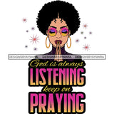 God Is Always Listening Keep On Praying Melanin Woman Praying God Lord Quotes Prayers Hands Pray Religion Holy Worship Hope Faith Spiritual PNG JPG Cutting Designs