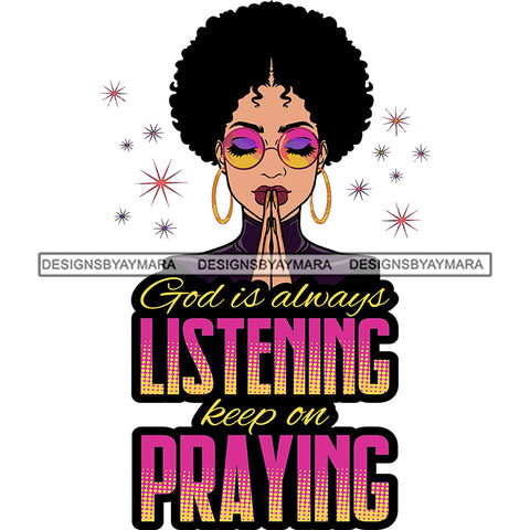 God Is Always Listening Keep On Praying Melanin Woman Praying God Lord Quotes Prayers Hands Pray Religion Holy Worship Hope Faith Spiritual PNG JPG Cutting Designs