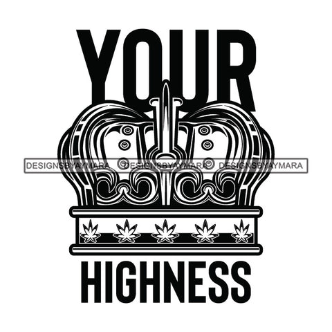 Marijuana Crown Your Highness Stoned Blunt Weed Cannabis 420 Medical Marijuana Pot High Life B/W SVG JPG PNG Vector Clipart Digital Download Cricut Cut Cutting