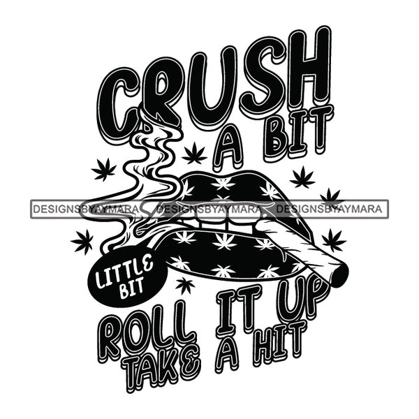 Lips Smoking Marijuana Quotes Blunt Weed Cannabis 420 Medical Marijuana Pot Stone High Life B/W SVG JPG PNG Vector Clipart Digital Download Cricut Cut Cutting