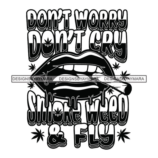 Lips Smoking Marijuana Quotes Blunt Weed Cannabis 420 Medical Marijuana Pot Stone High Life B/W SVG JPG PNG Vector Clipart Digital Download Cricut Cut Cutting