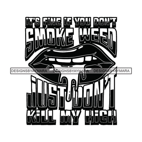 Lips Smoking Marijuana Quotes Blunt Weed Cannabis 420 Medical Marijuana Pot Stone High Life B/W SVG JPG PNG Vector Clipart Digital Download Circuit Cut Cutting