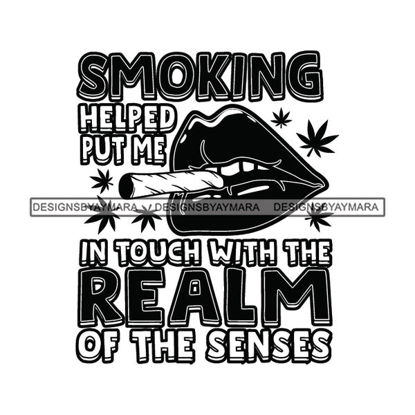 Lips Smoking Marijuana Quotes Blunt Weed Cannabis 420 Medical Marijuana Pot Stone High Life B/W SVG JPG PNG Vector Clipart Digital Download Cricut Cut Cutting