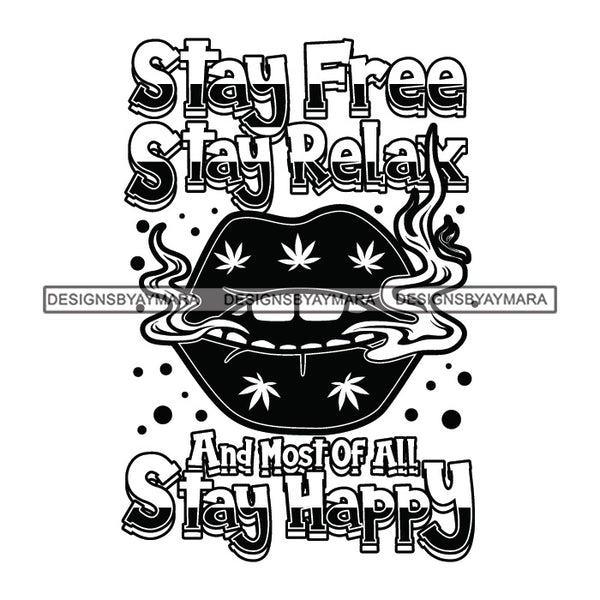 Lips Smoking Marijuana Quotes Blunt Weed Cannabis 420 Medical Marijuana Pot Stone High Life B/W SVG JPG PNG Vector Clipart Digital Download Cricut Cut Cutting