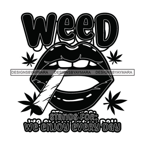 Lips Smoking Marijuana Quotes Blunt Weed Cannabis 420 Medical Marijuana Pot Stone High Life B/W SVG JPG PNG Vector Clipart Digital Download Cricut Cut Cutting