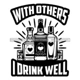 Whiskey Bottle Glasses Ice Hard Liquor Life Quotes Funny Messages Alcohol Celebrate B/W SVG JPG PNG Vector Clipart  Cricut Cut Cutting