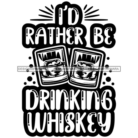 Whiskey Bottle Glasses Ice Hard Liquor Life Quotes Funny Messages Alcohol Celebrate B/W SVG JPG PNG Vector Clipart  Cricut Cut Cutting