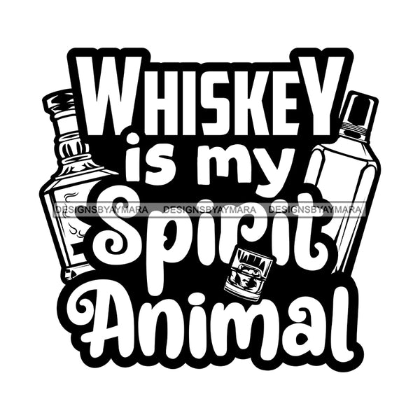 Whiskey Bottle Glasses Ice Hard Liquor Life Quotes Funny Messages Alcohol Celebrate B/W SVG JPG PNG Vector Clipart  Cricut Cut Cutting