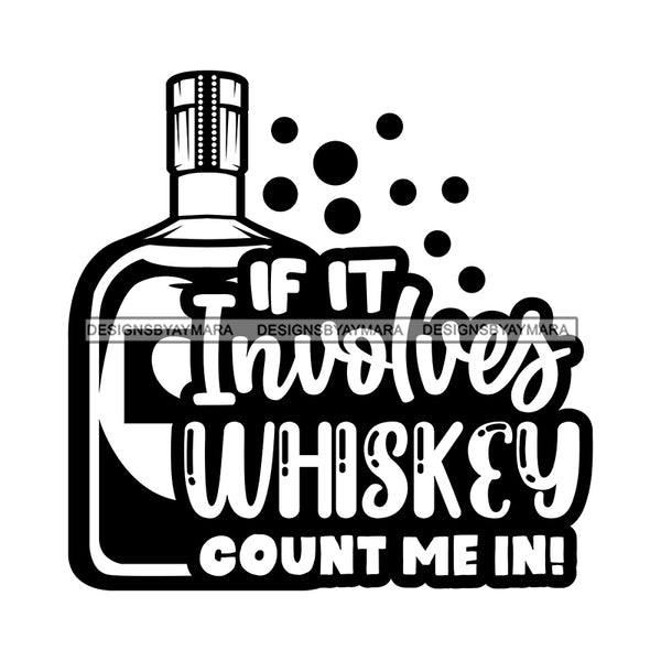 Whiskey Bottle Glasses Ice Hard Liquor Life Quotes Funny Messages Alcohol Celebrate B/W SVG JPG PNG Vector Clipart  Cricut Cut Cutting