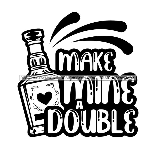 Whiskey Bottle Glasses Ice Hard Liquor Life Quotes Funny Messages Alcohol Celebrate B/W SVG JPG PNG Vector Clipart  Cricut Cut Cutting