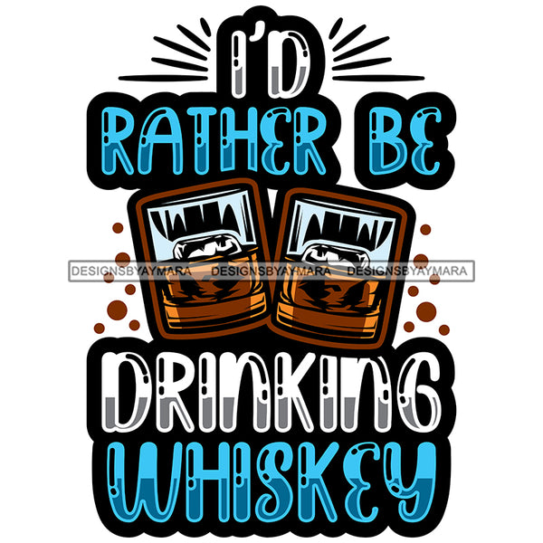 Whiskey Bottle Glasses Ice Hard Liquor Life Quotes Funny Messages Alcohol Celebrate SVG JPG PNG Vector Clipart  Cricut Cut Cutting