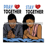 Afro Black Men Woman Praying God Pray Together Stay Together Quotes Religious Unity Faith SVG Cutting Files For Silhouette Cricut