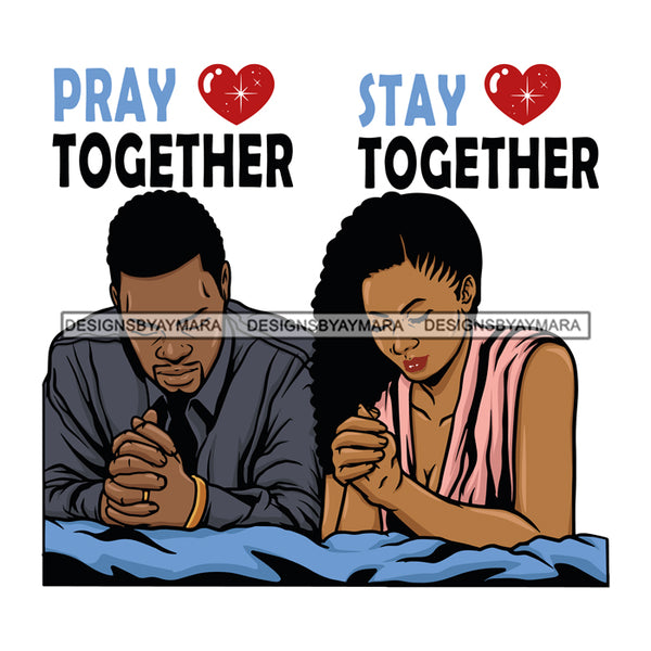 Afro Black Men Woman Praying God Pray Together Stay Together Quotes Religious Unity Faith SVG Cutting Files For Silhouette Cricut