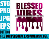 Life Quotes Blessed Vibes Personal And Commercial Use SVG Cutting Files For Silhouette Cricut More