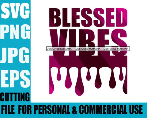 Life Quotes Blessed Vibes Personal And Commercial Use SVG Cutting Files For Silhouette Cricut More