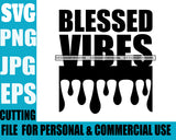 Life Quotes Blessed Vibes Personal And Commercial Use B/W SVG Cutting Files For Silhouette Cricut More