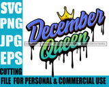 December Queen Woman Royalty Sign Bleed Crown Throne Black Woman  SVG Files For Cutting