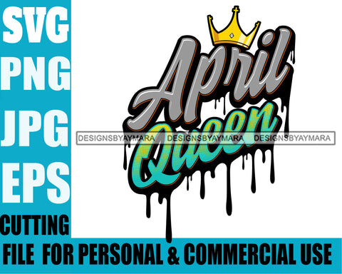 April Queen Woman Royalty Sign Bleed Crown Throne Black Woman  SVG Files For Cutting