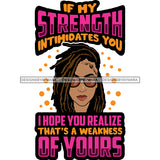 If My Strength Intimidates You With Sassy Woman With Locs Dreads SVG JPG PNG Vector Clipart Cricut Silhouette Cut Cutting