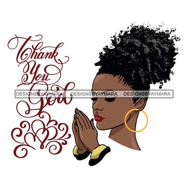 Afro Beautiful Black Woman Praying Thank You God Hoop Earrings Up Do Hair Style SVG Files For Silhouette Cricut And More