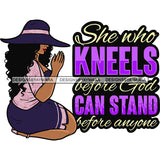 She Who Kneels Before God Can Stand Before Anyone Quote Afro Woman Sitting Pose Praying Hand Mediation Pose Wearing Hat Curly Hairstyle Side Body Design Element SVG JPG PNG Vector Clipart Cricut Silhouette Cut Cutting