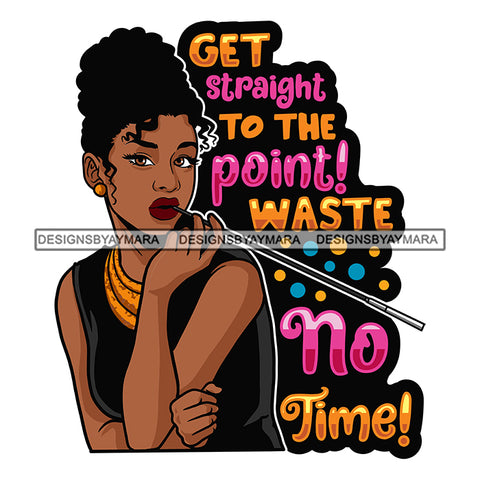 Get Straight To The Point! Waste No Time Afro Sensual Woman Savage Life Quotes Melanin Nubian SVG PNG JPG Cutting Files For Silhouette Cricut More