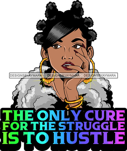 Afro Lola Hustle Cure For Struggle Quotes Sexy Bamboo Jewelry Nails Fur Boa Banku Knots Hair Style SVG Cutting Files For Silhouette Cricut
