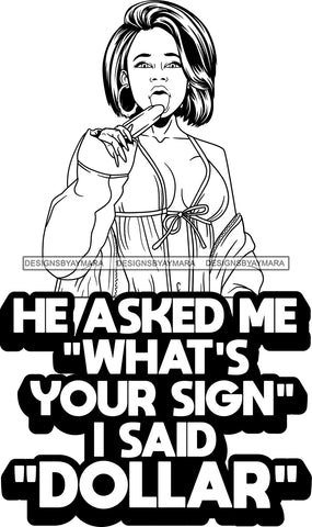 Afro Lola Queen Sexy Lingerie My Sign Is Dollar Quotes Bamboo Hoop Earrings Straight Hair Style  B/W SVG Cutting Files For Silhouette Cricut