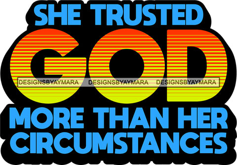 Life Quotes Religious Phrases She Trusted God More Than Her Circumstances SVG Cutting Files For Silhouette Cricut