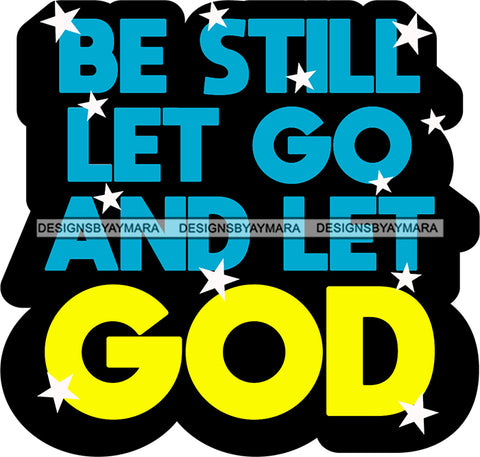Life Quotes Religious Phrases Be Still And Let God SVG Cutting Files For Silhouette Cricut