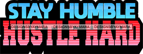 Hustle Quotes Stay Humble Hustle Hard Focused Intelligent Motivated SVG Cutting Files For Silhouette Cricut