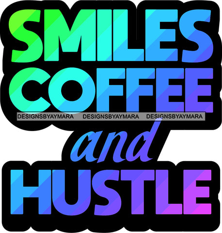 Hustle Quotes Smiles Coffee Hustle Focused Intelligent Motivated SVG Cutting Files For Silhouette Cricut