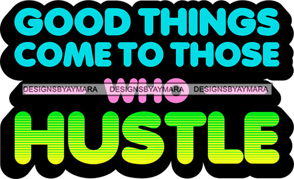 Hustle Quotes Good Things Focused Intelligent Motivated SVG Cutting Files For Silhouette Cricut