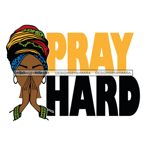 Pray Hard Black Woman In Headwrap Turban SVG JPG PNG Vector Clipart Cricut Silhouette Cut Cutting1