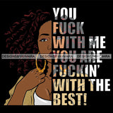 Afro Urban Woman You F$%# With Me Friends Gangster Quotes Street Girl Hipster Boss Lady Black Woman Nubian Queen Melanin SVG Cutting Files For Silhouette Cricut and More
