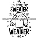 Its Time For Sweater Weather Quote Snow And Sweater BW Black And White Artwork Silhouette Design Element SVG JPG PNG Vector Clipart Cricut Silhouette Cut Cutting