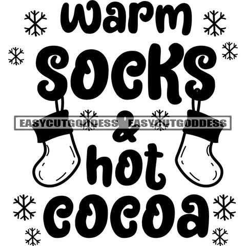 Warm Socks And Hot Cocoa Quote Snow And Socks Symbol Black And White Artwork Silhouette Design Element SVG JPG PNG Vector Clipart Cricut Silhouette Cut Cutting
